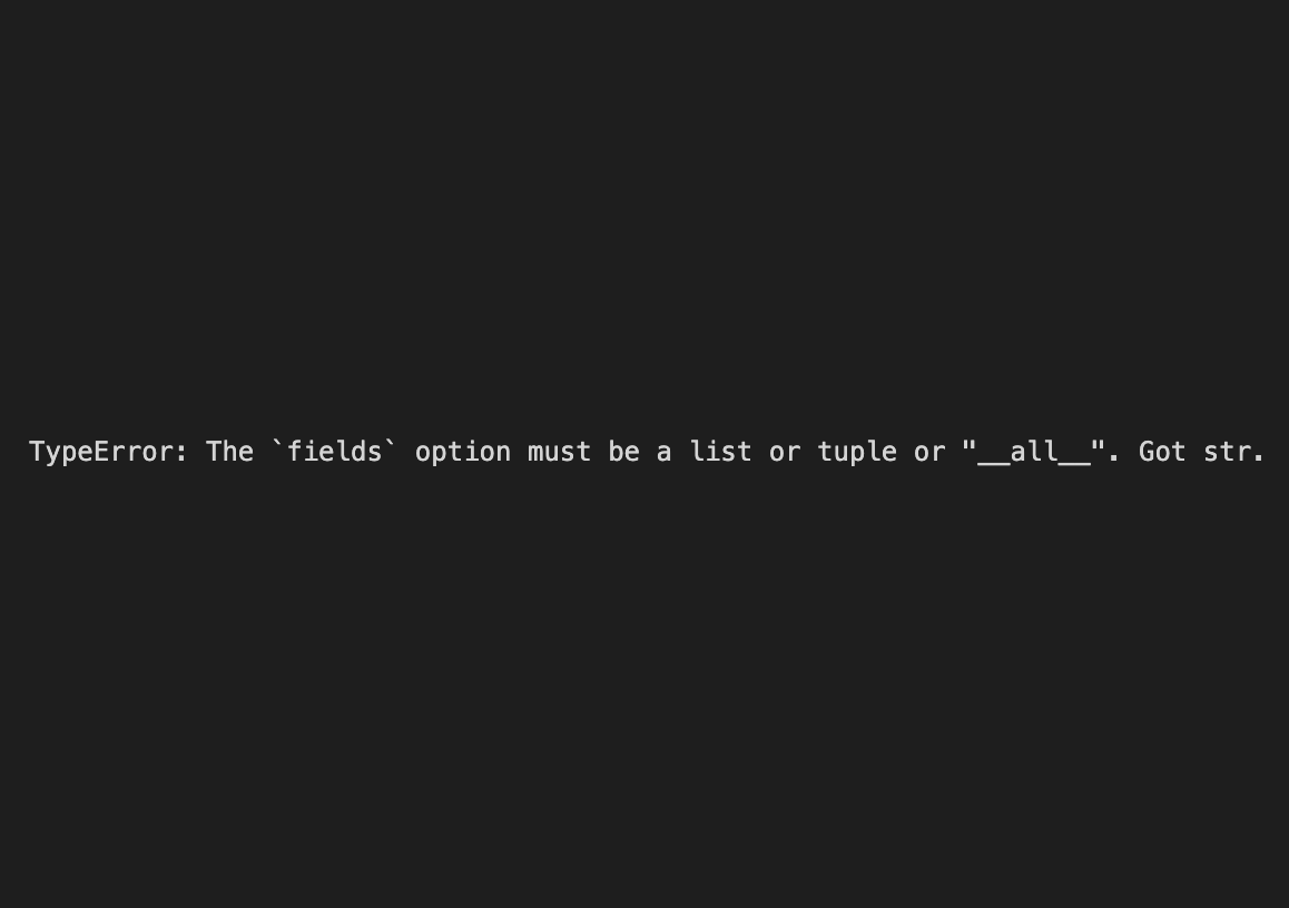 Django DRFで「TypeError: The `fields` option must be a list or tuple or ...